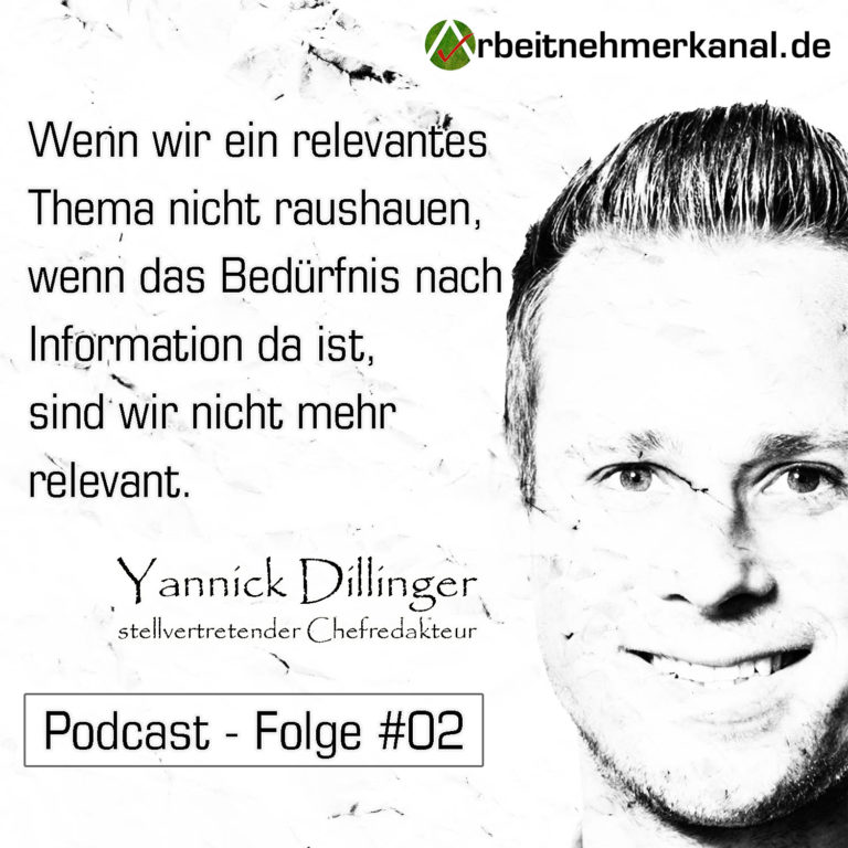 Arbeitnehmerkanal Podcast – Folge 02 – Chefredakteur Yannick Dillinger
